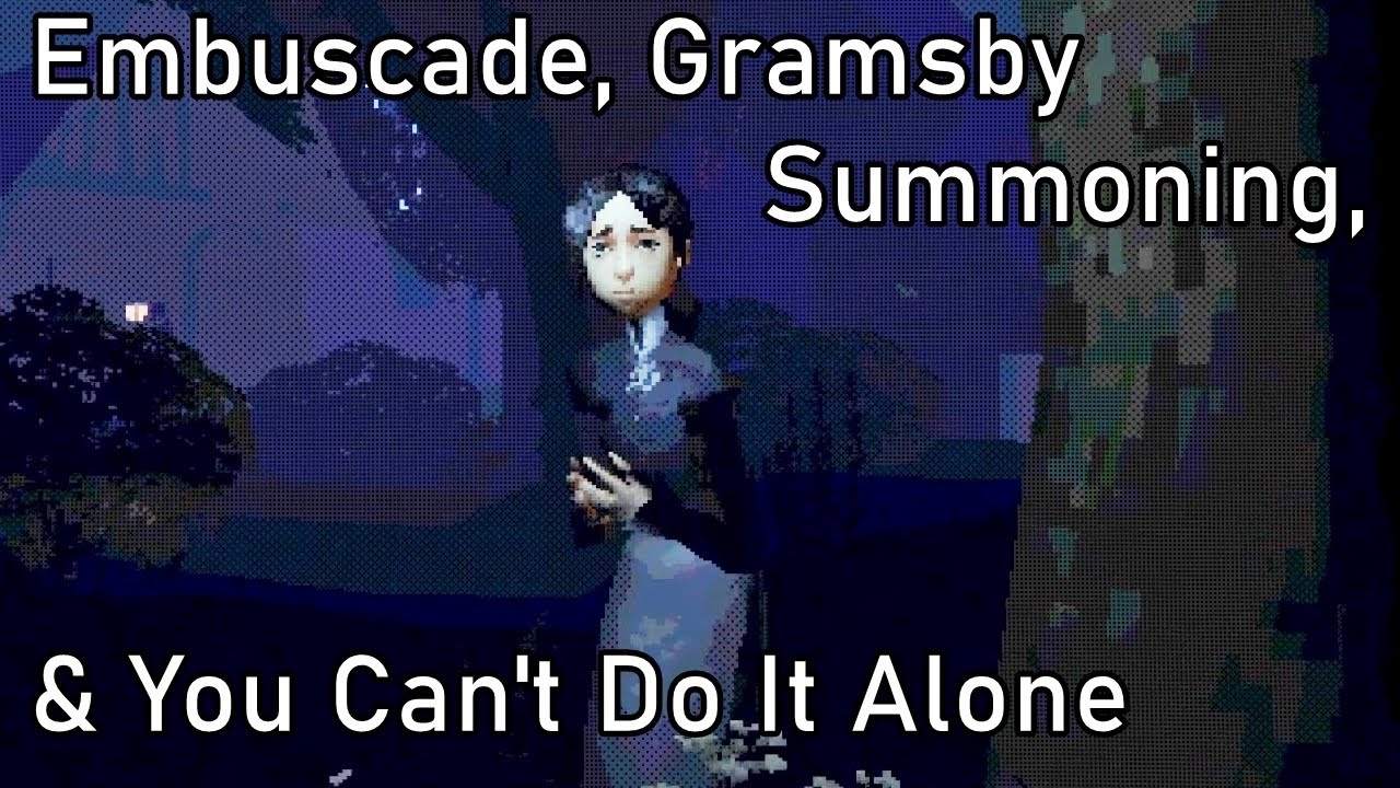 Embuscade, Gramsby Summoning, & You Can't Do It Alone - Short Horror Games