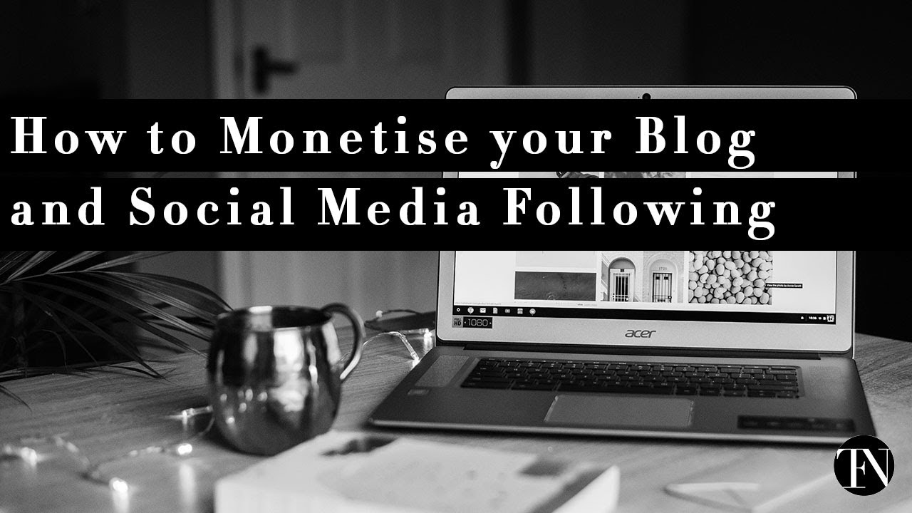 How to monetise your blog and social media following? - YouTube