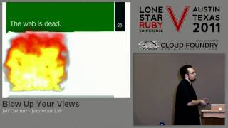Lone Star Ruby Conference 2011 Blow Up Your Views by Jeff Casimir