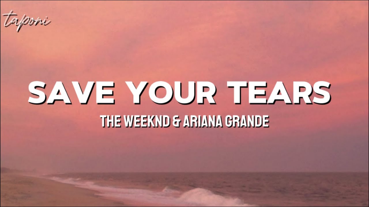 The Weekend & Ariana Grande - Save Your Tears ( Lyrics ) - YouTube