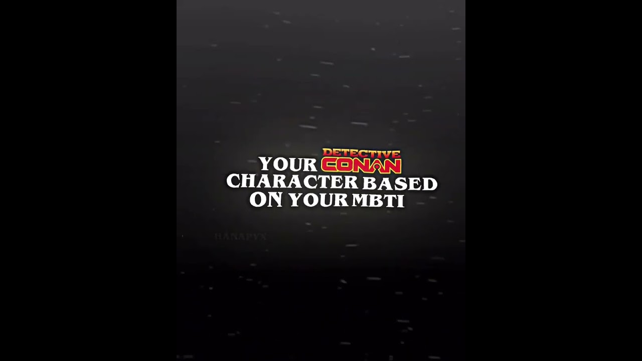 Your detective Conan character based on your mbti 