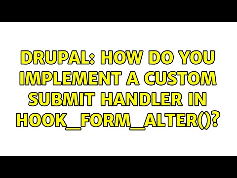 Drupal: How do you implement a custom submit handler in hook_form_alter()? (5 Solutions!!)