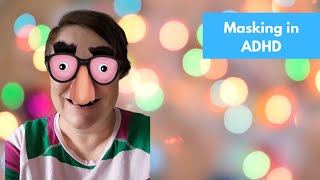 Are you masking your ADHD?  Masking is a serious problem for women with ADHD