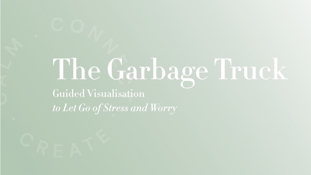 Let Go of Stress and Worry | The Garbage Truck Guided Visualisation
