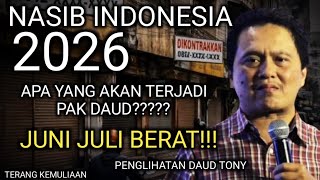 NGERI!! JUNI JULI AKAN BERAT! PAK DAUD TONY BAGAIMANA NASIB INDONESIA DI 2026? PENGLIHATAN DAUD TONY