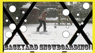 BACKYARD SNOWBOARDING !
