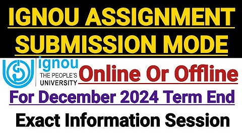 Ignou Assignment Submission For Dec 2024 Term Exam || Online Or Offline Mode || Exact Information