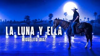 Miguelito Díaz - La Luna y Ella (Vídeo Oficial)