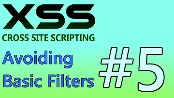 XSS Tutorial #5 - Avoiding Basic Filters