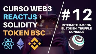 Curso Web3: Reactjs + Solidity + Token BSC [#12 Truffle console: Interactuar con el token]