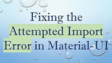 Fixing the Attempted Import Error in Material-UI