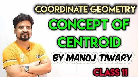 Coordinate : Concept of Centroid | class 11 | IITJEE | Manoj Tiwary | Circle iit