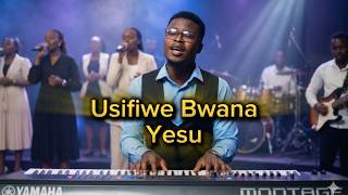 Usifiwe Bwana Yesu |  Deep Swahili Worship Cover By Minister James