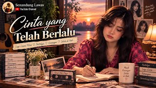 Cinta yang Telah Berlalu 🎶 | Lagu Lawas 90an Penuh Rindu | Nostalgia Masa Lalu | Musik Populer