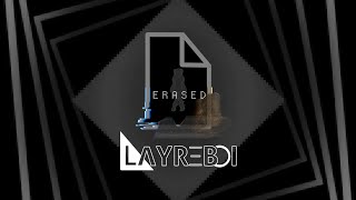 LayreBoi - ERASED @LayreBoi