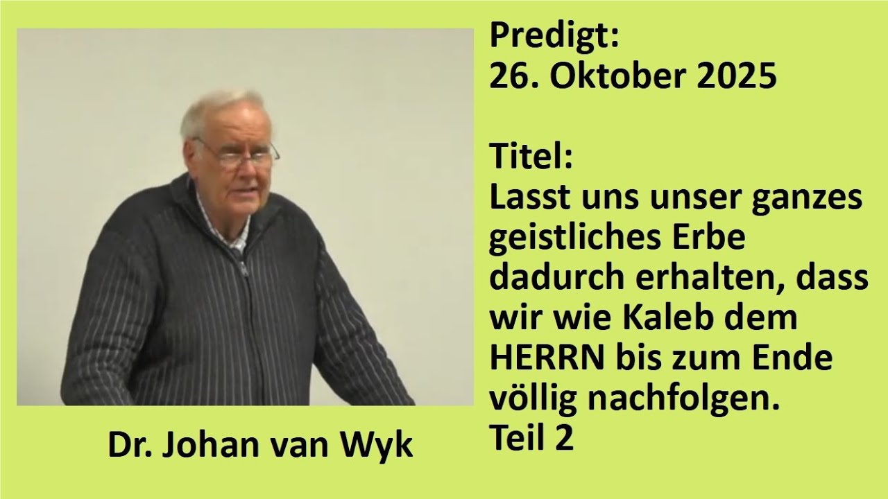 Predigt, 26.10.2025, 10 Uhr, Dr. Johan van Wyk: Lasst uns unser ganzes geistliches Erbe...Teil 2
