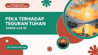 Peka Terhadap Teguran Tuhan (Amos 4 : 12-13)