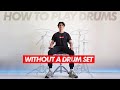 How to play drums WITHOUT A DRUM SET - Beginner Drum Lesson