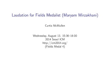 ICM2014 Curtis McMullen, Laudation for Fields Medalist: Maryam Mirzakhani