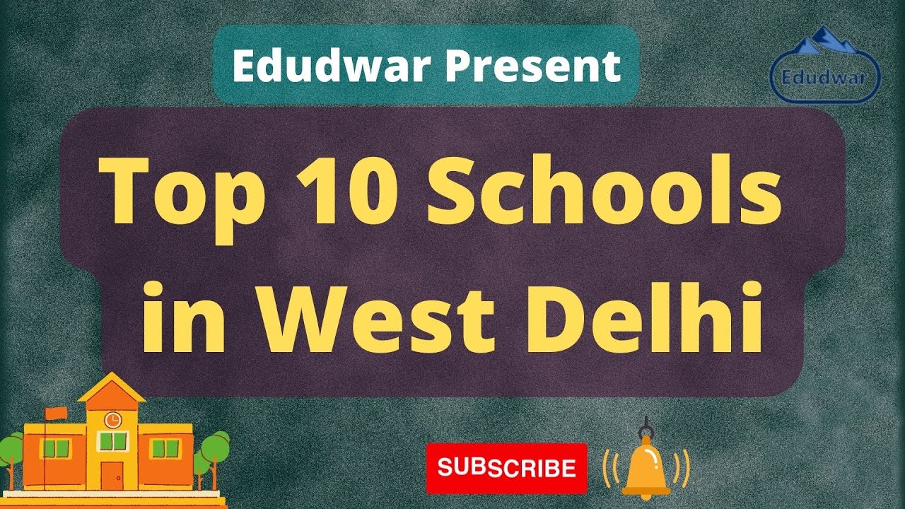 Top 10 Best Schools in West Delhi (Dwarka, Punjabi Bag, Janakpuri, Paschim Vihar, Delhi Cantt)