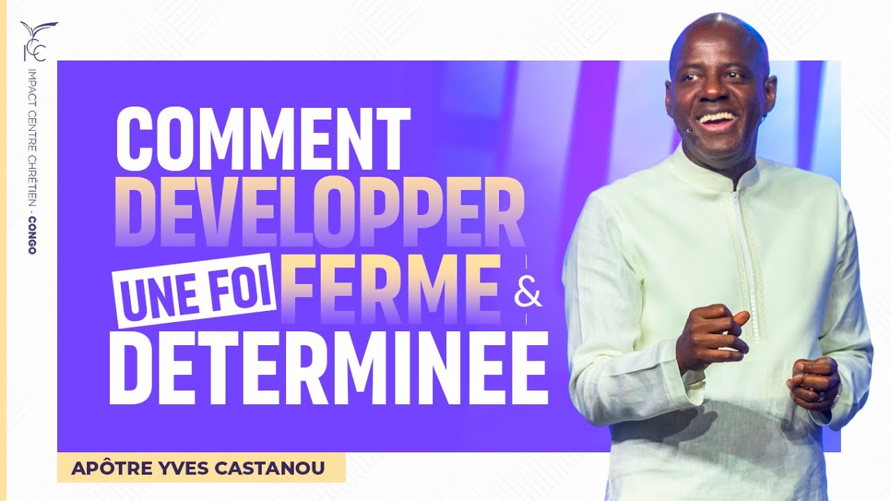 COMMENT DÉVELOPPER UNE FOI FERME ET DÉTERMINÉE| Apôtre Yves CASTANOU | DIMANCHE 14/12/2025
