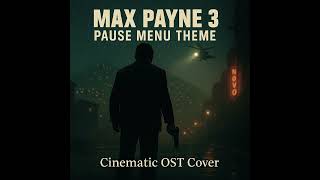 Max Payne 3 - Pause Menu Theme (Cinematic OST Cover) #maxpayne #ost #soundtrack Max Payne 3 Pause Menu Theme Full Unreleased