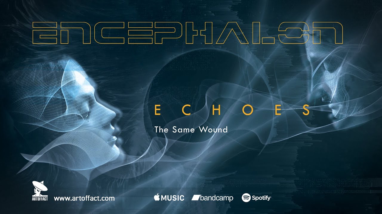 Watch ENCEPHALON: "The Same Wound" from Echoes #ARTOFFACT on YouTube Watch ENCEPHALON: "The Same Wound" from Echoes #ARTOFFACT on YouTube