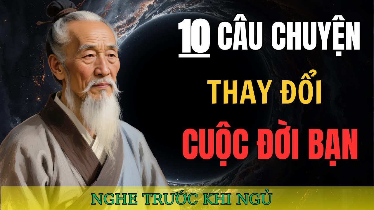 Vì Sao Người Càng Giỏi Càng Ít Nói? | 10 Câu Chuyện Minh Triết Trung Hoa Sâu Sắc Nhất