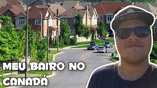 MEU BAIRRO NO CANADA !!! #04