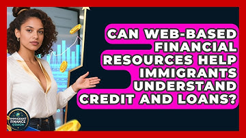 Can Web-Based Financial Resources Help Immigrants Understand Credit and Loans?