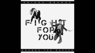Ariana Grande Ft Chance The Rapper Fight For You