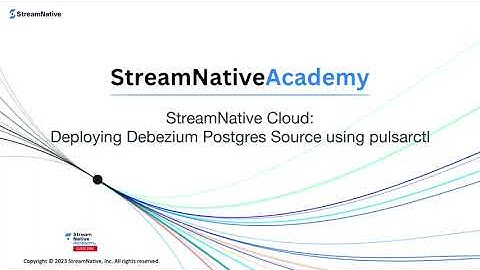 StreamNative Cloud: Deploying Debezium Postgres Source using pulsarctl