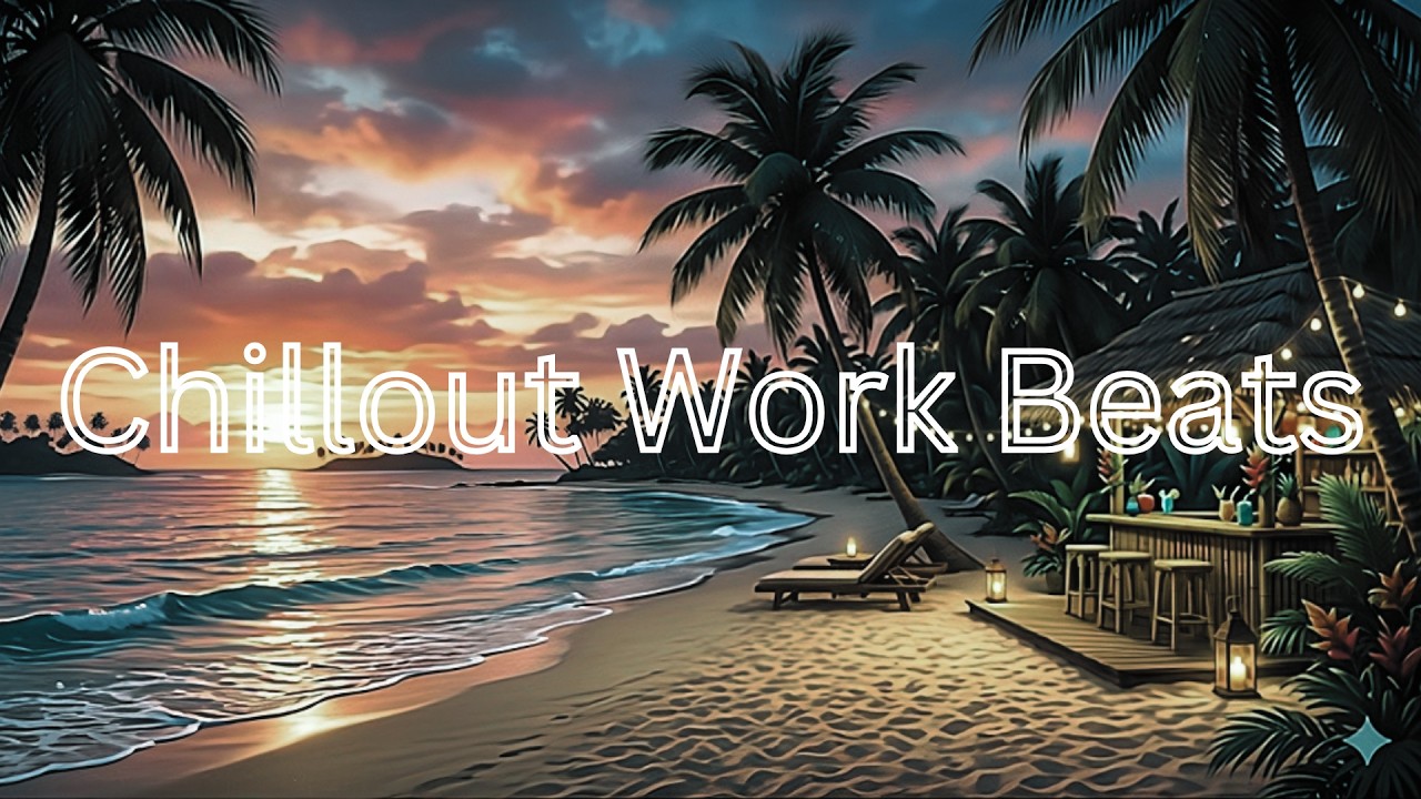 Chillout Work Beats: Tropical House | Relaxing Summer