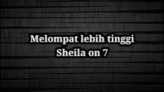Sheila on 7 - Melompat Lebih Tinggi (Lirik)
