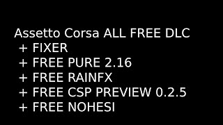 (PINNED COMMENT) Assetto Corsa ALL FREE DLC   DLC FIX   FREE PURE 2.16   FREE RAINFX   FREE PAID CSP