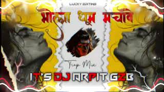 BHOLA DHOOM MACHAVE ||EDM TRAP||MIX🥵||IT'S DJ ArpiT GZB 💥||