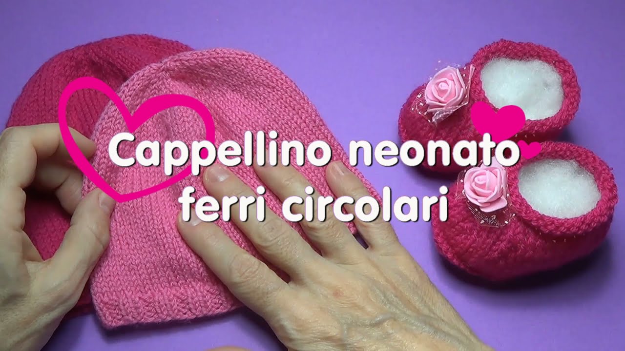 Cappellino neonato coi ferri circolari (senza cuciture!) - YouTube