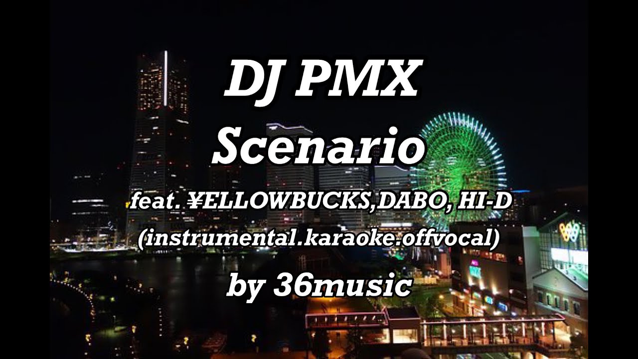 DJ PMX / Scenario feat.¥ELLOW BUCKS, DABO, HID(instrumental,offvocal