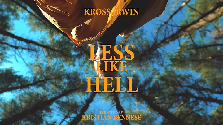 Kross Irwin - less like hell (Directed by Kristian...