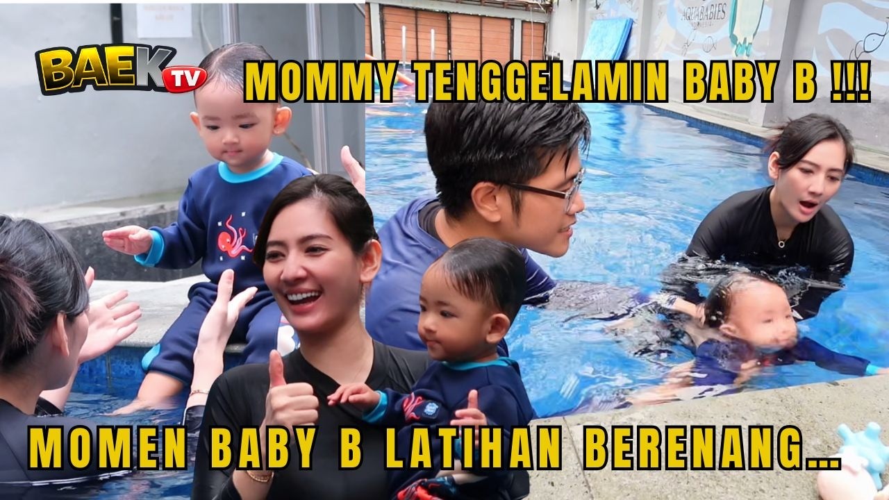 MOMMY TENGGELAMIN BABY B !!! MOMEN BABY B LATIHAN BERENANG
