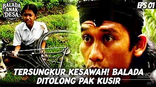 BALADA ANAK DESA (1993) EPS. 01 | TERSUNGKUR KESAWAH! BALADADITOLONG PAK KUSIR