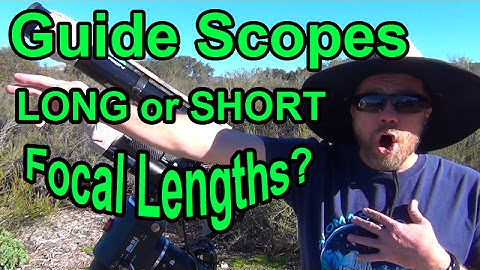 Guide Scopes LONG or SHORT Focal Ratios/Lengths?