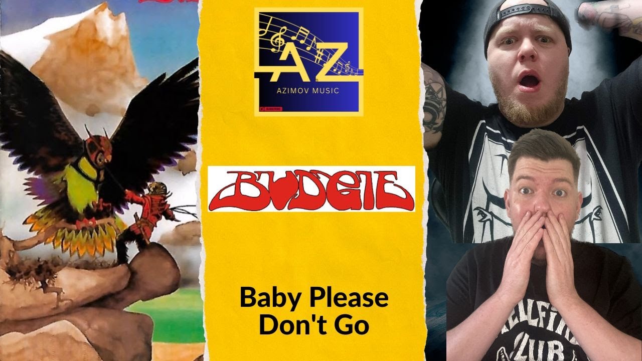 Special 6: Budgie - Baby Please Don't Go - FIRST TIME REACTION 