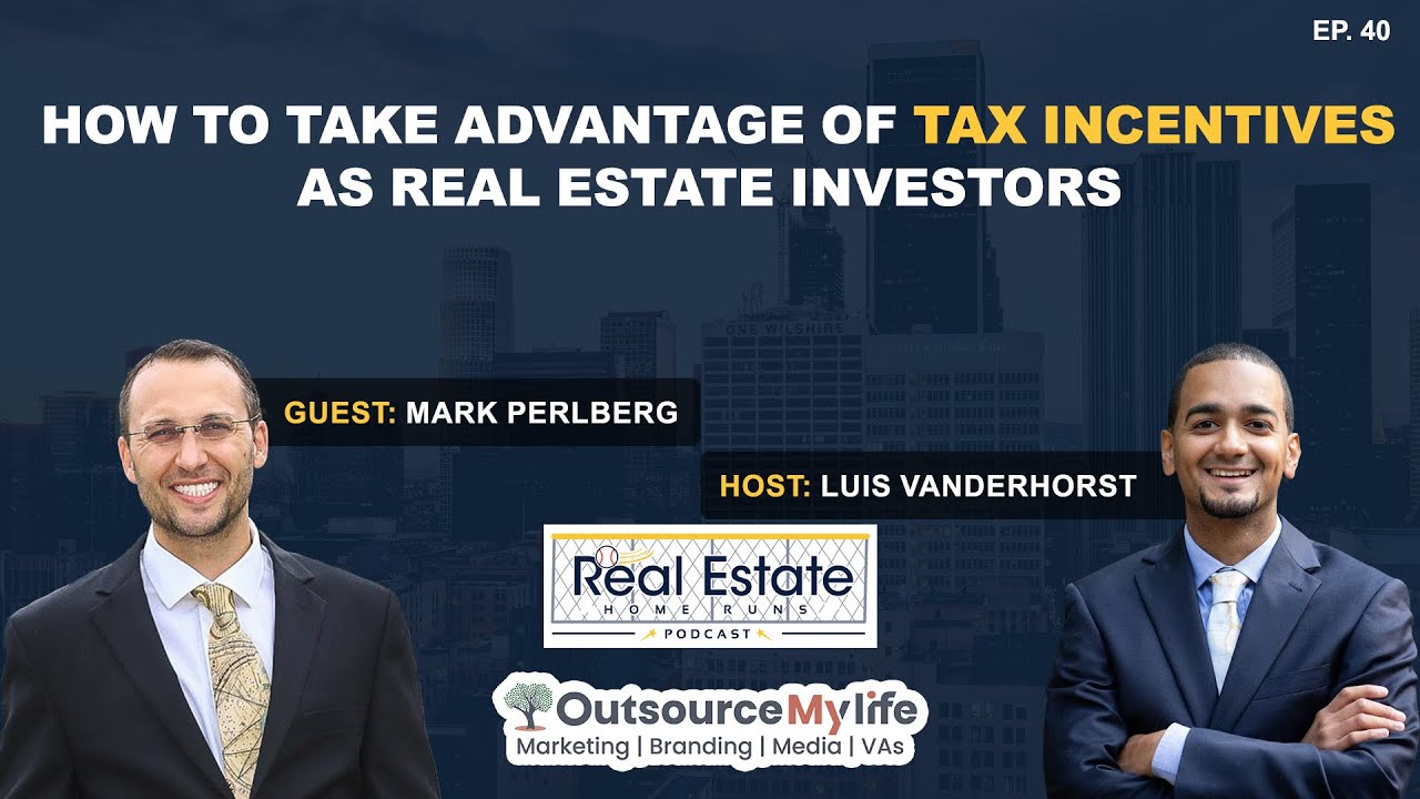 Ep. 40 How to Take Advantage of Tax Incentives as Real Estate Investors ...