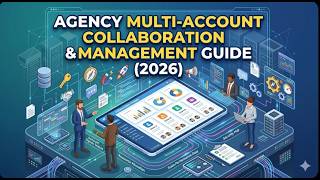 Agency Multi-Account Collaboration and Management Guide (2026)