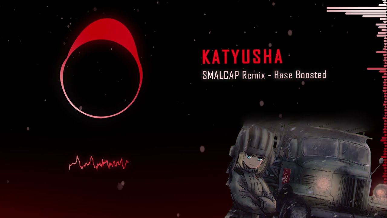 Katyusha [SMALCAP Remix]- Base Boosted
