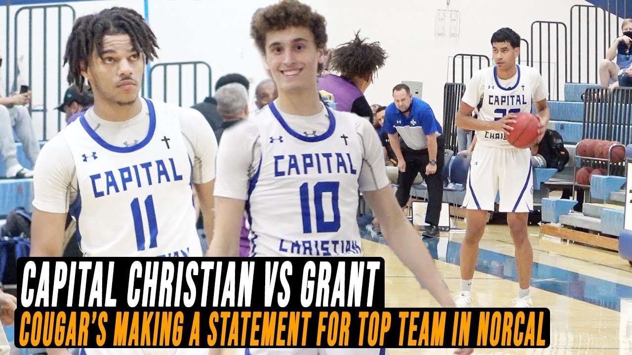 Capital Christian  vs Grant | The Cougars Making Statement as Top Team in Norcal!? Full Highlights