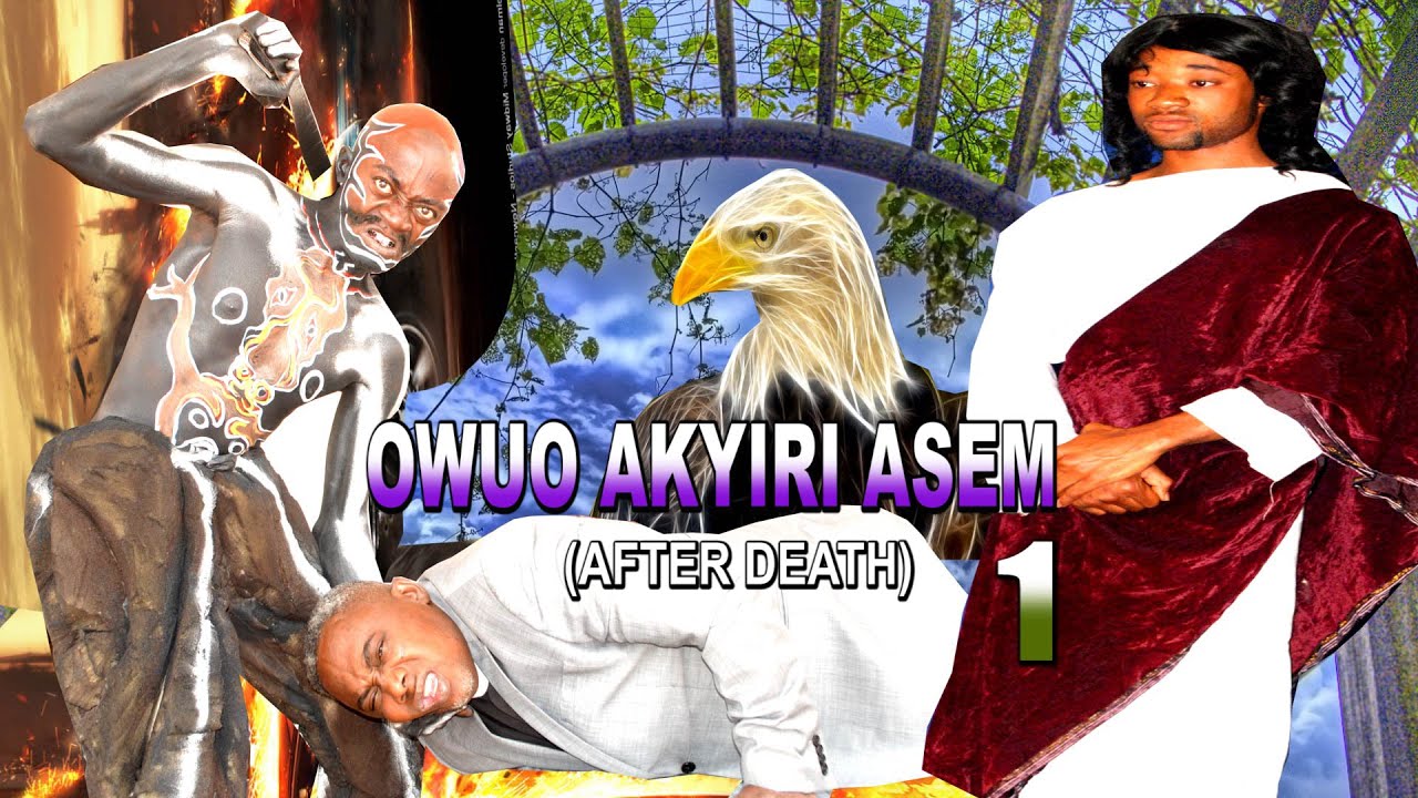 OWUO AKYIRI ASEM AFTER DEATH PART 1
