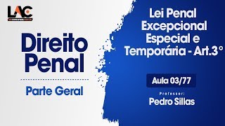 Lei Penal Excepcional - Especial e Temporária - Art.3°- Direito Penal - 03/77