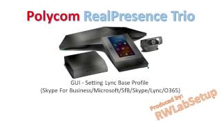 Polycom Trio 8800 - GUI - Setting Lync Base Profile Polycom Trio 8800 - GUI - Setting Lync Base Profile